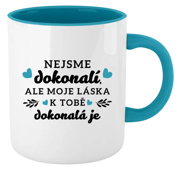Hrnek Nejsme dokonalí, ale moje láska k tobě dokonalá je