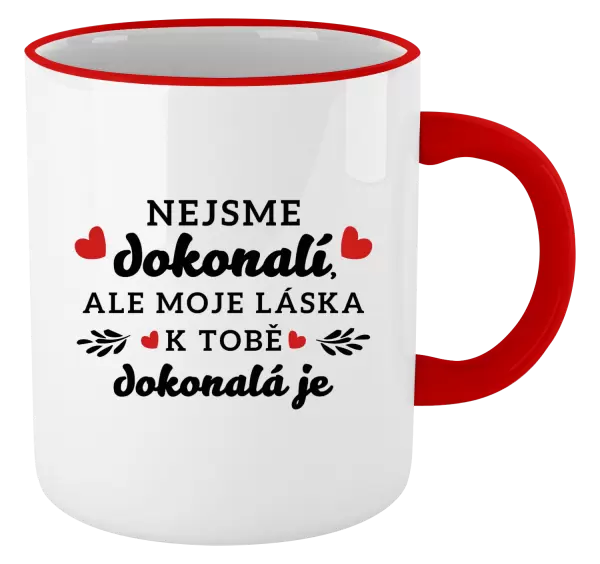 Hrnek Nejsme dokonalí, ale moje láska k tobě dokonalá je