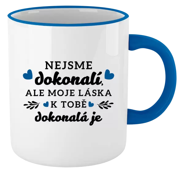 Hrnek Nejsme dokonalí, ale moje láska k tobě dokonalá je