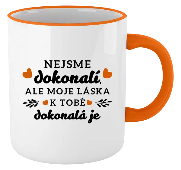 Hrnek Nejsme dokonalí, ale moje láska k tobě dokonalá je