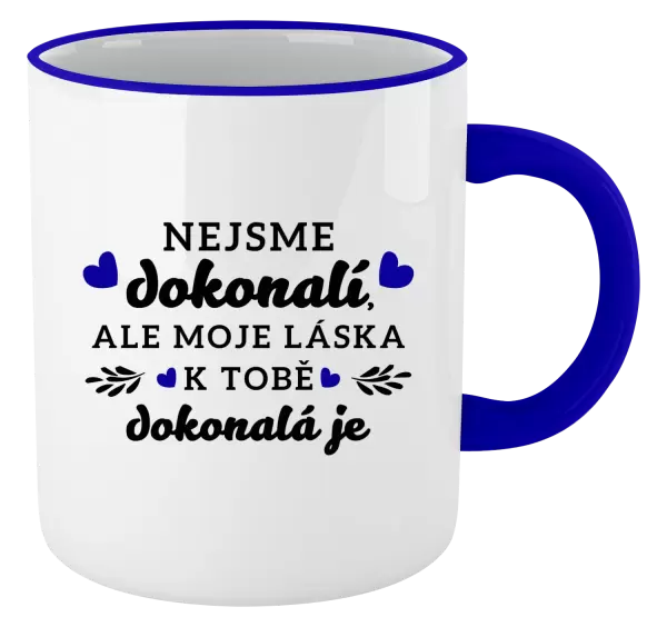 Hrnek Nejsme dokonalí, ale moje láska k tobě dokonalá je