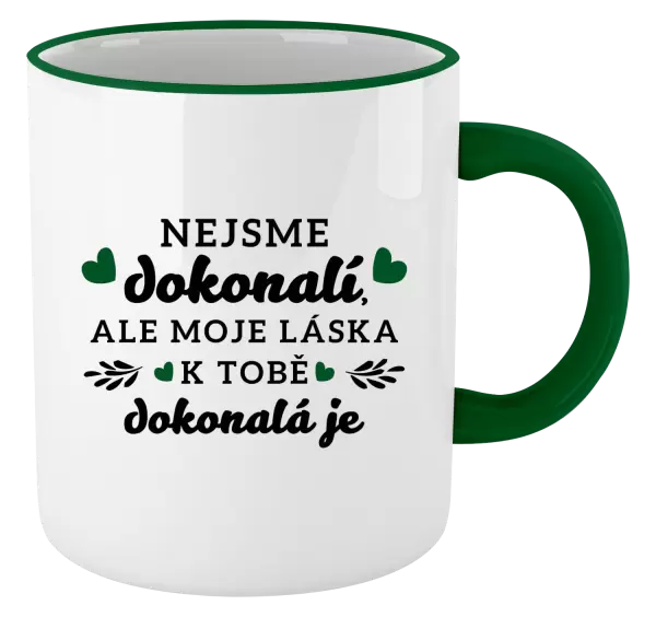 Hrnek Nejsme dokonalí, ale moje láska k tobě dokonalá je