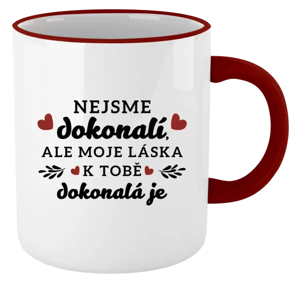 Hrnek Nejsme dokonalí, ale moje láska k tobě dokonalá je