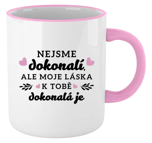 Hrnek Nejsme dokonalí, ale moje láska k tobě dokonalá je