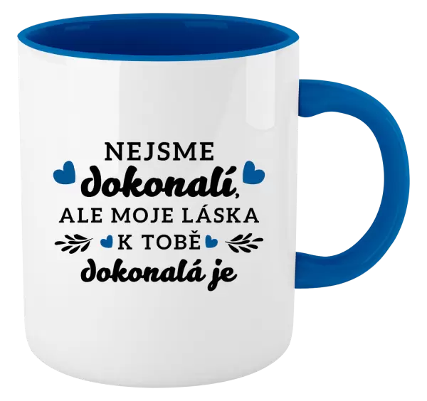 Hrnek Nejsme dokonalí, ale moje láska k tobě dokonalá je