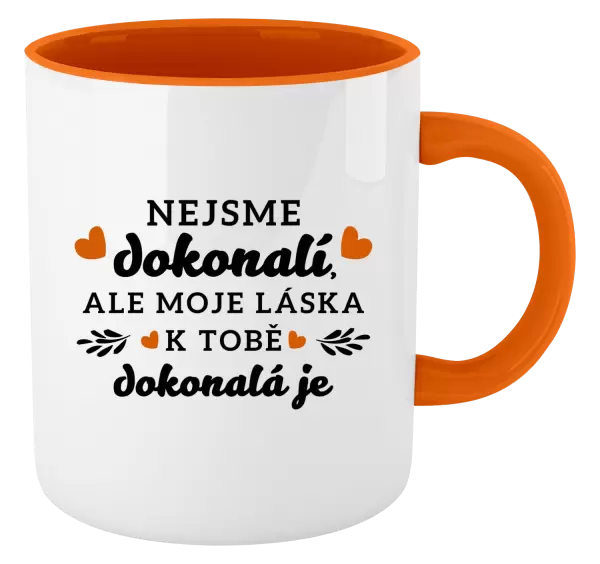 Hrnek Nejsme dokonalí, ale moje láska k tobě dokonalá je