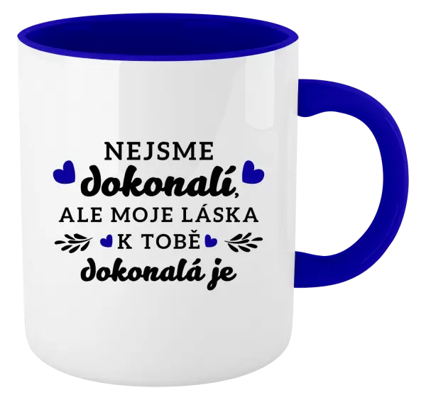 Hrnek Nejsme dokonalí, ale moje láska k tobě dokonalá je