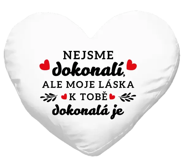 Polštář Nejsme dokonalí, ale moje láska k tobě dokonalá je