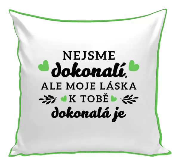 Polštář Nejsme dokonalí, ale moje láska k tobě dokonalá je