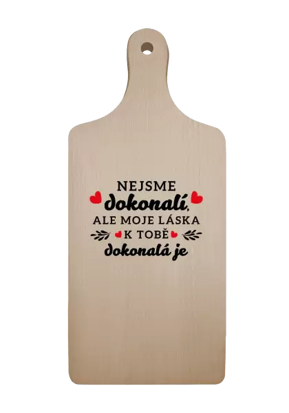Prkénko Nejsme dokonalí, ale moje láska k tobě dokonalá je