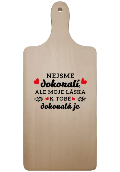 Prkénko Nejsme dokonalí, ale moje láska k tobě dokonalá je