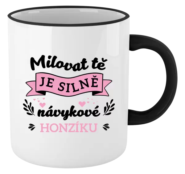 Hrnek Milovat tě je silně návykové