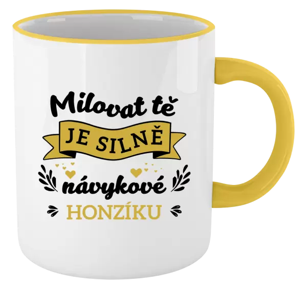 Hrnek Milovat tě je silně návykové