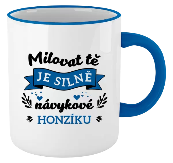 Hrnek Milovat tě je silně návykové