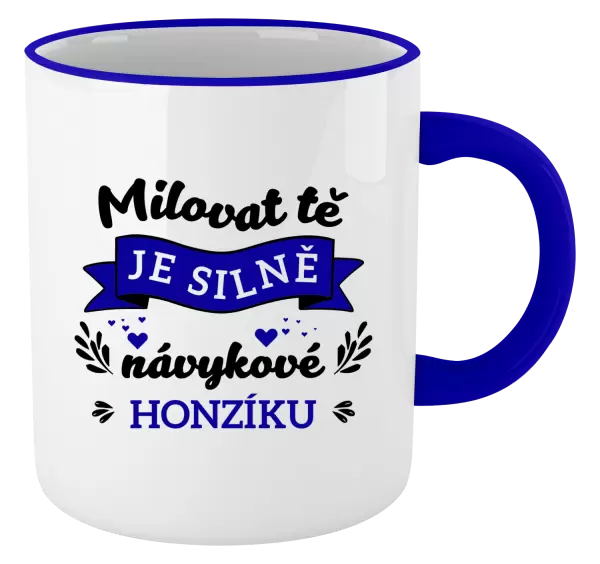 Hrnek Milovat tě je silně návykové