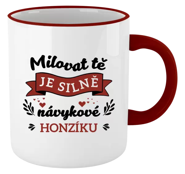 Hrnek Milovat tě je silně návykové