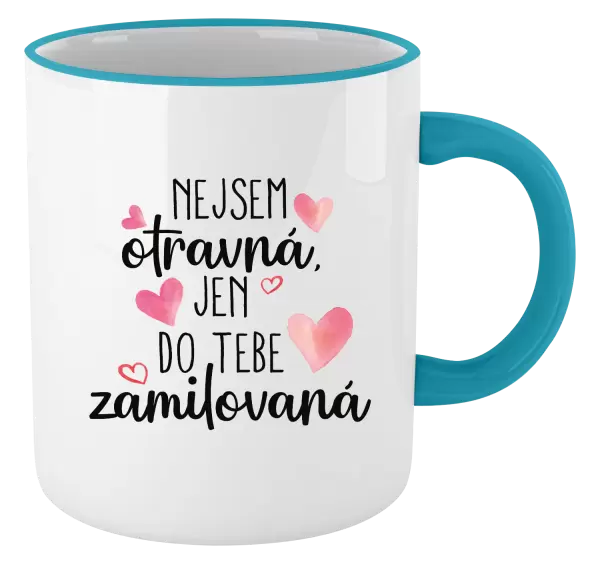 Hrnek Nejsem otravná, jen do tebe zamilovaná