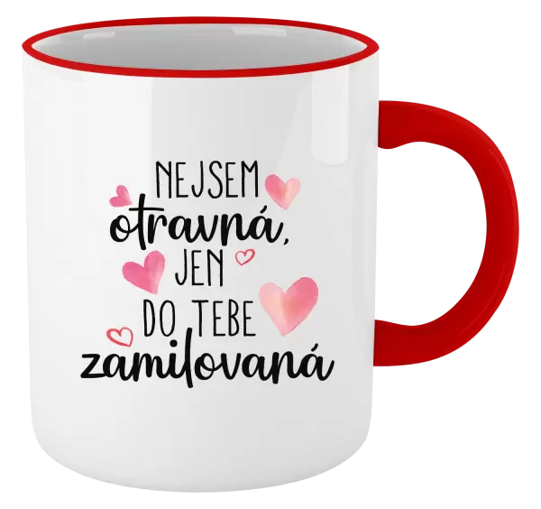 Hrnek Nejsem otravná, jen do tebe zamilovaná