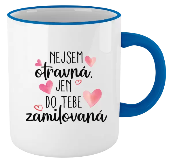 Hrnek Nejsem otravná, jen do tebe zamilovaná