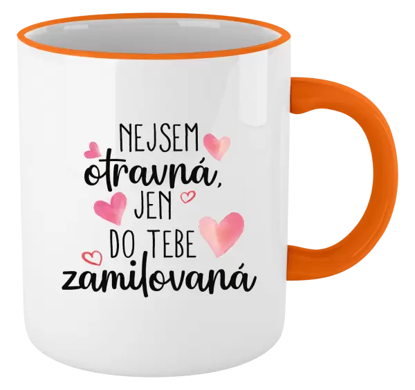 Hrnek Nejsem otravná, jen do tebe zamilovaná