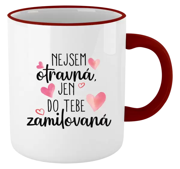 Hrnek Nejsem otravná, jen do tebe zamilovaná