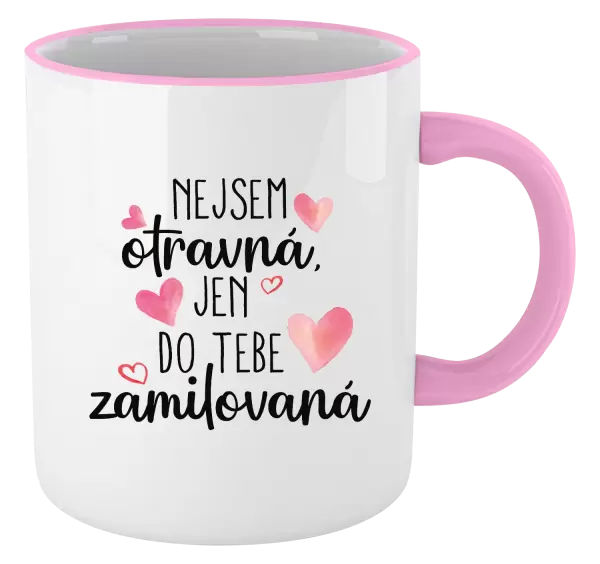 Hrnek Nejsem otravná, jen do tebe zamilovaná