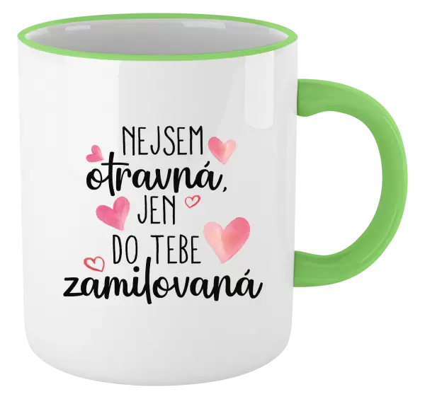 Hrnek Nejsem otravná, jen do tebe zamilovaná