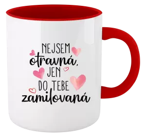 Hrnek Nejsem otravná, jen do tebe zamilovaná