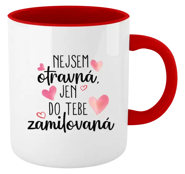 Hrnek Nejsem otravná, jen do tebe zamilovaná