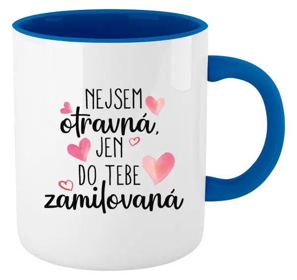 Hrnek Nejsem otravná, jen do tebe zamilovaná