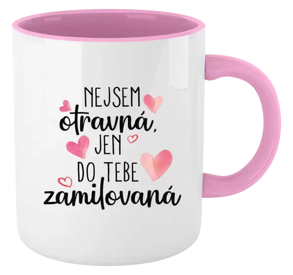 Hrnek Nejsem otravná, jen do tebe zamilovaná