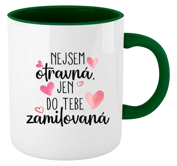 Hrnek Nejsem otravná, jen do tebe zamilovaná