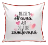 Polštář Nejsem otravná, jen do tebe zamilovaná