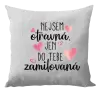 Polštář Nejsem otravná, jen do tebe zamilovaná