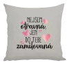 Polštář Nejsem otravná, jen do tebe zamilovaná