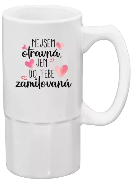 Půllitr Nejsem otravná, jen do tebe zamilovaná