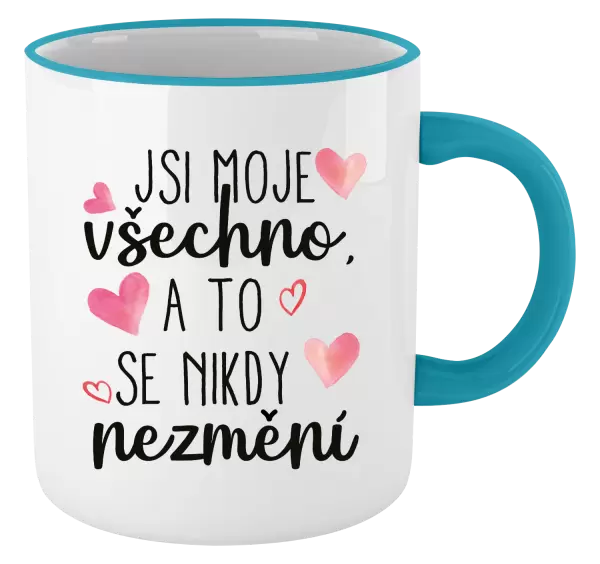Hrnek Jsi moje všechno, a to se nikdy nezmění