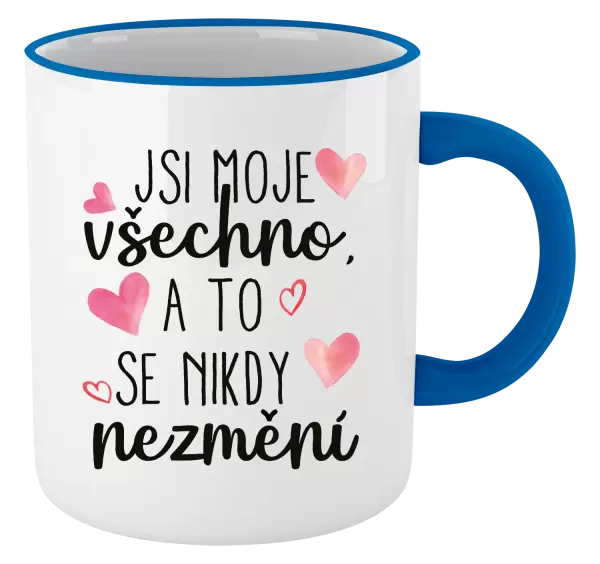 Hrnek Jsi moje všechno, a to se nikdy nezmění