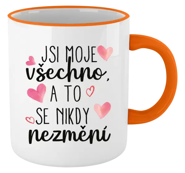 Hrnek Jsi moje všechno, a to se nikdy nezmění