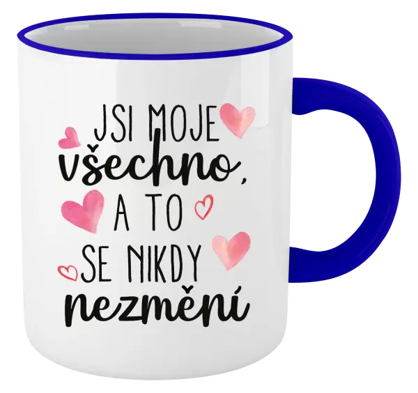 Hrnek Jsi moje všechno, a to se nikdy nezmění