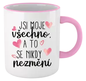 Hrnek Jsi moje všechno, a to se nikdy nezmění