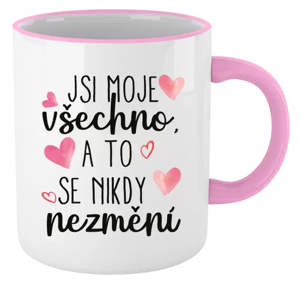 Hrnek Jsi moje všechno, a to se nikdy nezmění