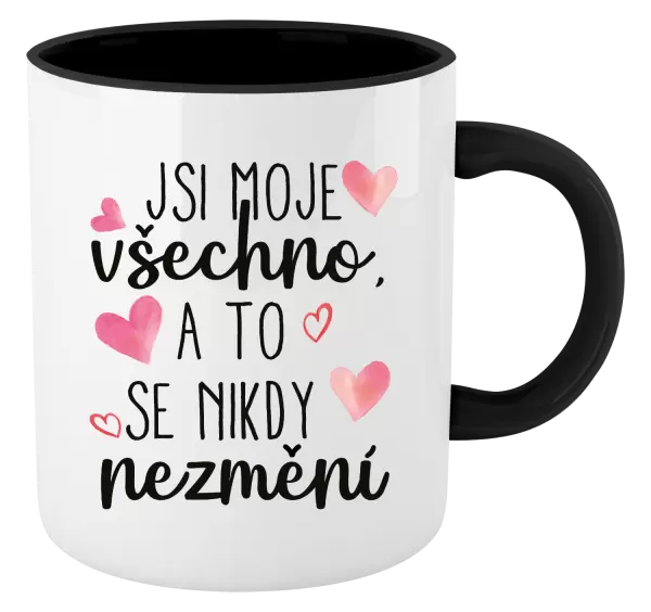 Hrnek Jsi moje všechno, a to se nikdy nezmění