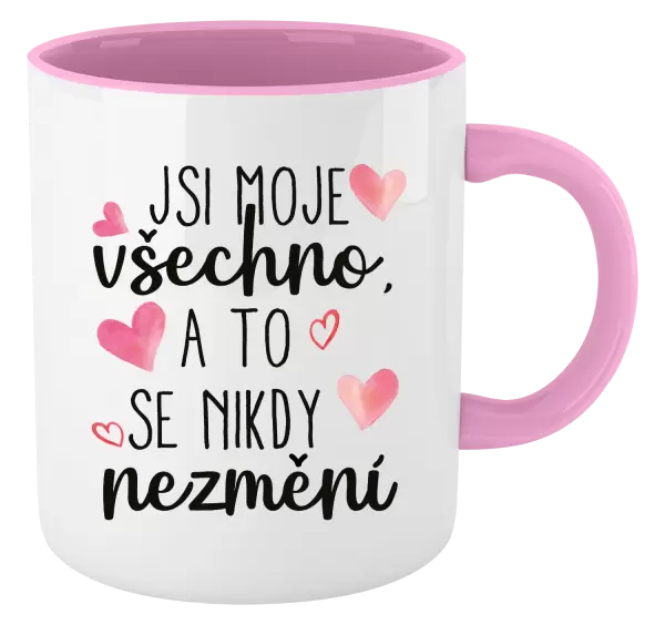 Hrnek Jsi moje všechno, a to se nikdy nezmění