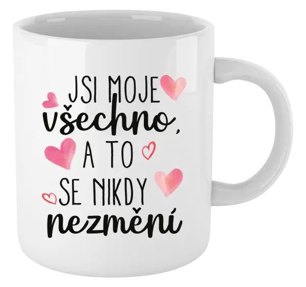Hrnek Jsi moje všechno, a to se nikdy nezmění