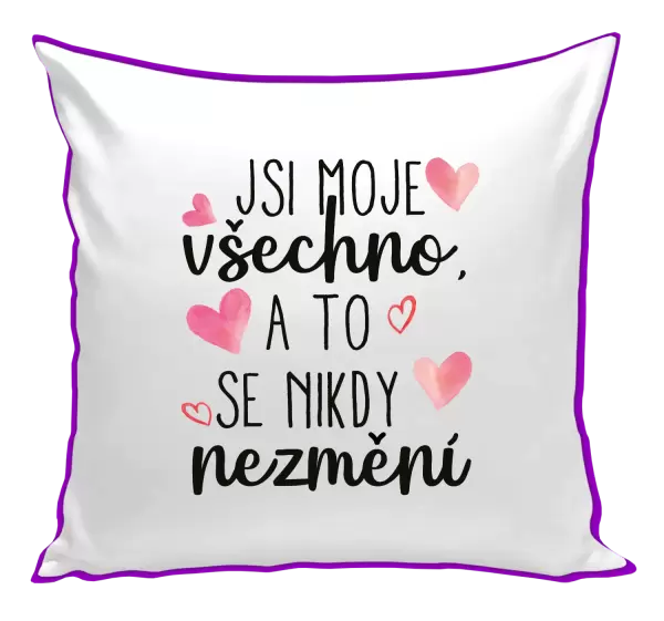 Polštář Jsi moje všechno, a to se nikdy nezmění