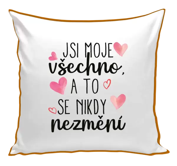 Polštář Jsi moje všechno, a to se nikdy nezmění