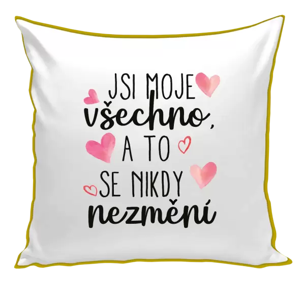 Polštář Jsi moje všechno, a to se nikdy nezmění