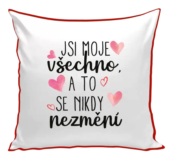 Polštář Jsi moje všechno, a to se nikdy nezmění