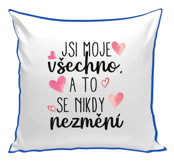 Polštář Jsi moje všechno, a to se nikdy nezmění